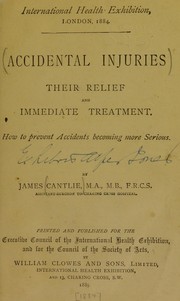 Cover of: Accidental injuries, their relief and immediate treatment: how to prevent accidents becoming more serious