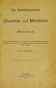 Cover of: Die Geheimsymbole der Chemie und Medicin des Mittelalters by Gustav Wilhelm Gessman