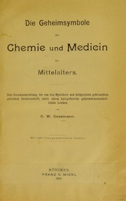 Cover of: Die Geheimsymbole der Chemie und Medicin des Mittelalters by Gustav Wilhelm Gessman, Gustav Wilhelm Gessman