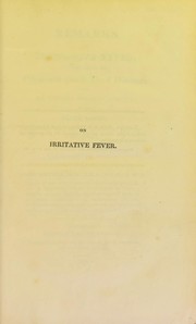 Cover of: Remarks on irritative fever, commonly called the Plymouth dock-yard disease: with Mr. Dryden's detailed account of the fatal cases, including that of the lamented surgeon, Dr. Bell ; ...