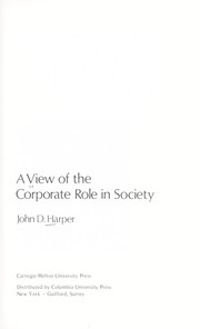 Cover of: A view of the corporate role in society by John D. Harper