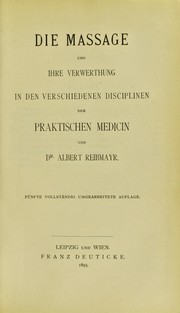 Cover of: Die Massage und ihre Verwerthung in den verschiedenen Disciplinen der praktischen Medicin by Albert Reibmayr