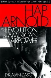 Cover of: Hap Arnold and the evolution of American airpower by Dik A. Daso