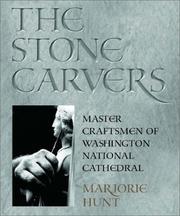 Cover of: The stone carvers: master craftsmen of Washington National Cathedral