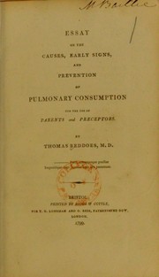 Cover of: Essay on the causes, early signs and prevention of pulmonary consumption, for the use of parents and preceptors by Thomas Beddoes