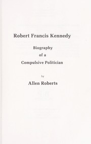 Cover of: Robert Francis Kennedy : biography of a compulsive politician