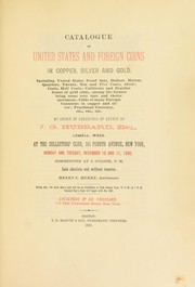 Cover of: Catalogue of United States and foreign coins in copper, silver and gold ...: by order of executrix of estate of J. G. Hubbard ...