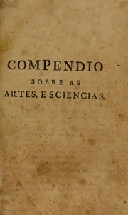 Cover of: Compendio sobre as artes, e sciencias em portuguez, e francez, por perguntas, e respostas obra muito util para aquelles, que se querem aperfei©ʹoar no Francez por cauza da multida©æ de materias, que abra©ʹa