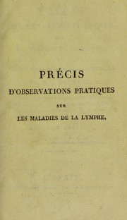 Cover of: Pr©♭cis d'observations pratiques sur les maladies de la lymphe, ou affections scrophuleuses et rachitiques, etc