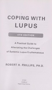 Cover of: Coping with lupus : a practical guide to alleviating the challenges of systematic lupus erythematosus by 