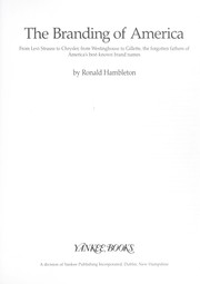 Cover of: The branding of America : from Levi Strauss to Chrysler, from Westinghouse to Gillette, the forgotten fathers of America's best-known brand names by 