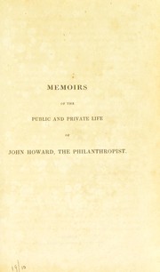 Cover of: Memoirs of the public and private life of John Howard, the philanthropist