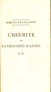 Cover of: L'hermite de la Chauss©♭e-d'Antin [ou observations sur les moeurs et les usages fran©ʹais au commencement du XIXe si©·cle]