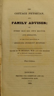 Cover of: The cottage physician, and family adviser; or every man his own doctor and herbalist. On the plain principles of "Medicine without mystery."