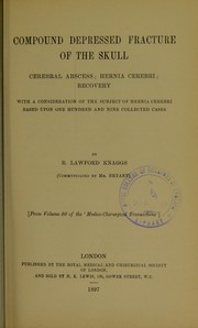 Cover of: Compound depressed fracture of the skull: cerebral abscess, hernia cerebri, recovery : with a consideration of the subject of hernia cerebri based upon one hundred and nine collected cases