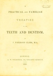 Cover of: A practical and familiar treatise on the teeth and dentism.