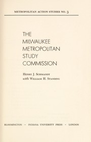 The Milwaukee Metropolitan Study Commission by Henry J. Schmandt