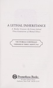Cover of: A lethal inheritance : a mother uncovers the science behind three generations of mental illness
