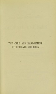 Cover of: The care and management of delicate children