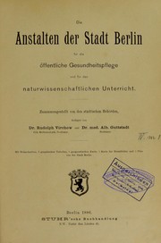 Cover of: Die Anstalten der Stadt Berlin f©ơr die ©œffentliche Gesundheitspflege und f©ơr den naturwissenschaftlichen Unterricht