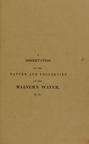 Cover of: A dissertation on the nature and properties of Malvern water, and an enquiry into the causes and treatment of scrofulous diseases and consumption | William Addison
