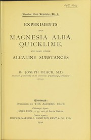 Cover of: Experiments upon magnesia alba, quicklime, and some other alcaline substances