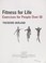 Cover of: Fitness for life : exercises for people over 50
