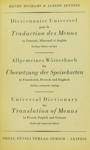 Cover of: Dictionnaire universel pour la traduction des menus en Fran©ʹais, Allemand et Anglais =: Allgemeines W©œrterbuch f©ơr ©bersetzung der Speisekarten in Franz©œsisch, Deutsch und Englisch = Universal dictionary for translation of menus in French, English and German