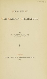 Cover of: Gleanings in old garden literature by William Carew Hazlitt