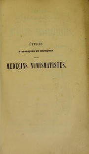 Cover of: Etudes historiques et critiques sur les m©♭decins numismatistes: contenant leur biographie et l'analyse de leurs ©♭crits