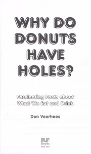 Cover of: Why Do Donuts Have Holes? Fascinating Facts about What We Eat and Drink