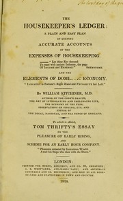 Cover of: The housekeeper's ledger: a plain and easy plan of keeping accurate accounts of the expenses of housekeeping. And the elements of domestic economy