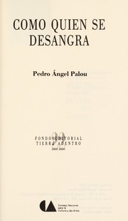 Cover of: Como quien se desangra by Pedro Ángel Palou
