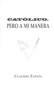 Cover of: Catolico, Pero A Mi Manera by Claudio Zapata