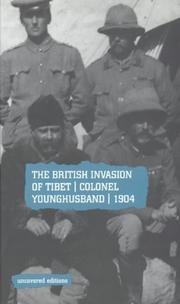 Cover of: The British Invasion Tibet: Colonel Younghusband, 1904 (Uncovered Editions)