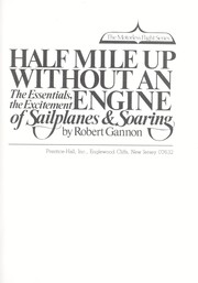 Cover of: Half mile up without an engine: the essentials, the excitement of sailplanes & soaring