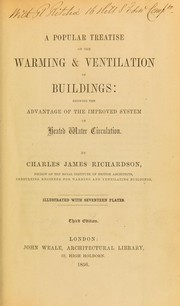 Cover of: A popular treatise on the warming & ventilation of buildings: showing the advantage of the improved system of heated water circulation