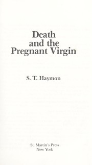 Death and the pregnant virgin by S. T. Haymon