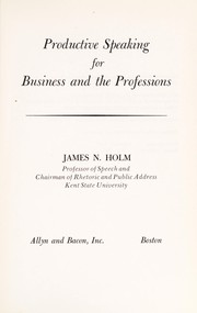 Cover of: Productive speaking for business and the professions | James N. Holm
