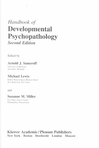 Handbook of developmental psychopathology by edited by Arnold J. Sameroff, Michael Lewis, and Suzanne M. Miller.