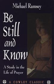 Cover of: Be Still and Know: A Study in the Life of Prayer (A Cowley Classic)