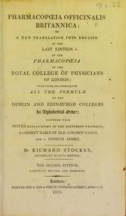 Cover of: Pharmacopoeia officinalis Britannica, or, A new translation into English of the last edition of the Pharmacopoeia of the Royal College of Physicians of London: with which are incorporated all the formulae of the Dublin and Edinburgh colleges in alphabetical order ; together with notes explanatory of the different processes, a correct table of old and new names, and a copious index