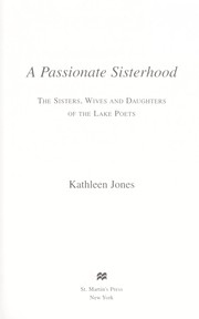 Cover of: A passionate sisterhood : the sisters, wives and daughters of the Lake poets by 