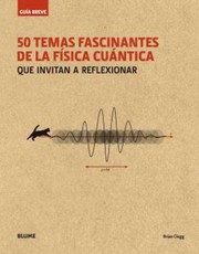 Cover of: 50 temas fascinantes de la física cuántica que invitan a reflexionar by 