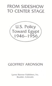 Cover of: From sideshow to center stage: U.S. policy toward Egypt, 1946-1956