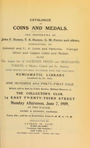 Cover of: Catalogue of coins and medals: the properties of John F. Humes, T. B. Huston, C. M. Porter and others ...
