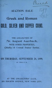 Cover of: Catalogue of the collection of ancient Greek and Roman coins in gold, silver and copper, the property of Mr. August Auerbach ...