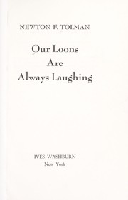 Cover of: Our loons are always laughing. by Newton F. Tolman, Newton F. Tolman