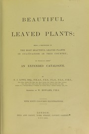 Cover of: Beautiful leaved plants: being a description of the most beautiful leaved plants in cultivation in this country, to which is added an extended catalogue