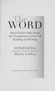 Cover of: The word : Black writers talk about the transformative power of reading and writing : interviews by 